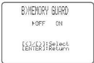 B\MEMORY GUARD ▶OFF ON [<]:Select [ENTER]:Return