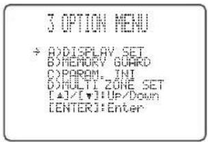 3 OPTION MENU + ADDISPLAY SET B:\MEMORY\ GUARD D:\PARAM: INI D:\MULTI ZONE SET [▲]/[▼]:Up/Down [ENTER]:Enter