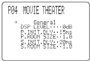 P04 MOVIE THEATER → General DSP LEVEL:...0dB P.INIT.DLY:15ms P.ROOM SIZE:1.0 S.INIT.DLY:20ms S.ROOM SIZE:1.0