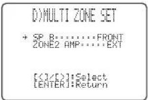 D)MULTI ZONE SET + SP B............FRONT ZONE2 AMP............EXT [<<1/>>]:Select [ENTER]:Return