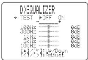 D)EQUALIZER → TEST ▶OFF ON 100Hz ————————+ 300Hz ————————+ 4kHz ————————+ 3kHz ————————+ 10kHz ————————+ [▲/+/▼] = Up/Down [<1/>]=Adjust