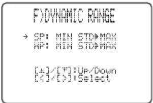 FYDYNAMIC RANGE → SP: MIN STD≥MAX HP: MIN STD≥MAX [4]/[7]:=Up/Down [<1/>]=Select