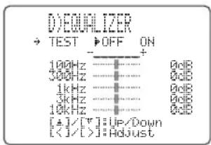 D/EQUALIZER → TEST ▶OFF ON 100Hz ————————+ 300Hz ———————— 1kHz ———————— 3kHz ———————— 10kHz ———————— [±]/[°] [Up/Down [<] /[>]: [Adjust