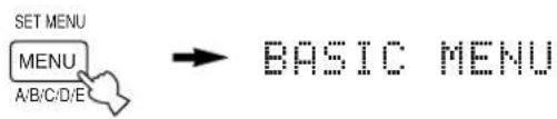 SET MENU MENU A/B/C/D/E → BASIC MENU