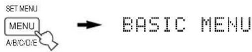 SET MENU MENU A/B/C/D/E → BASIC MENU