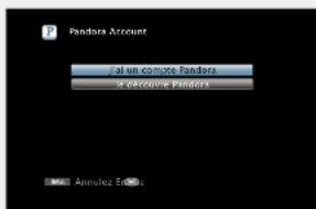 DENON AVRE300 - Si vous possèdez un compte Pandora, utilisez pour sélectionner "J'ai un compte Pandora", puis appuyez sur ENTER ou >. - 1