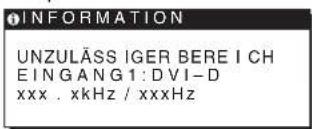 INFORMATION UNZULÄSS IGER BERE I CH EINGANG1:DVI-D xxx . xkHz / xxxHz