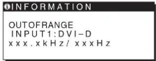 INFORMATION OUTOFRANGE INPUT1:DVI-D xxxx.xkHz/xxxxHz