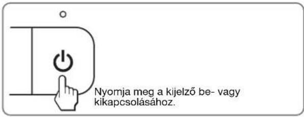 Nyomja meg a kijelző be- vagy kikapcsolásához.