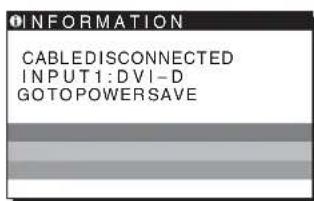 INFORMATION CABLEDISCONNECTED INPUT1:DVI-D GOTOPOWERSAVE