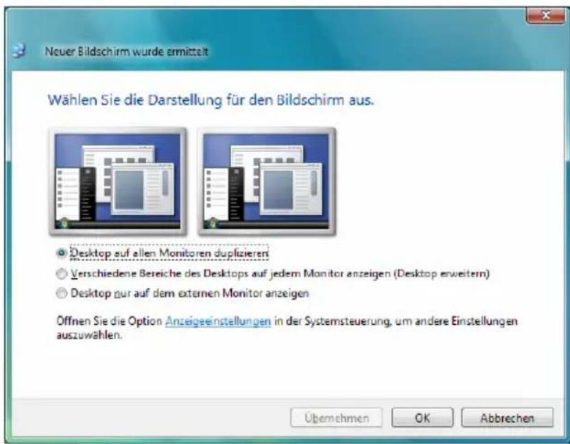 Neuer Bildschirm wurde ermittelt Wählen Sie die Darstellung für den Bildschirm aus. Desktop auf allen Monitoren duplizieren Verschiedene Bereiche des Desktops auf jedem Monitor anzeigen (Desktop erweitern) Desktop nur auf dem externen Monitor anzeigen Offnen Sie die Option Anzeigeeinstellungen in der Systemsteuerung, um andere Einstellungen auszuwählen. Übemehmen OK Abbrechen