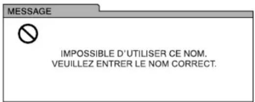 MESSAGE IMPOSSIBLE D'UTILISER CE NOM. VEUILLEZ ENTRER LE NOM CORRECT.
