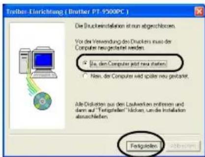 BROTHER PTouch 9500PC - Wahlen Sie "Ja, Computer jetzt neu starten." und klichen Sie auf die Schaltfläche [Fertigstellen]. - 1