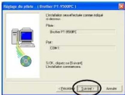 BROTHER PTouch 9500PC - Confirmez que le pilote et le port sont corrects, puis cliquez sur [Suivant]. - 1
