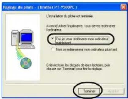 BROTHER PTouch 9500PC - Selectionnez "Oui, je veux redémarrer mon ordinateur maintainant", puis cliquez sur [Terminer]. - 1