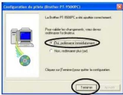 BROTHER PTouch 9500PC - Selectionnez "Oui, redémarrer immédiatement", puis cliquez sur [Terminer]. - 1