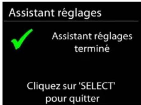 Assistant réglages Assistant réglages terminé Cliquez sur 'SELECT' pour quitter