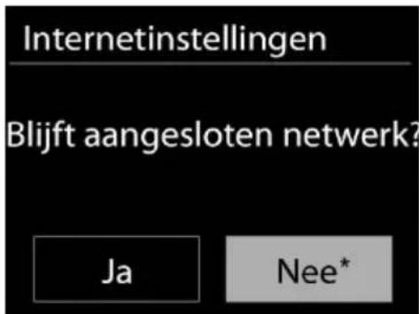Internetinstellingen Blijft aangesloten netwerk? Ja Nee*