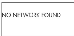 NO NETWORK FOUND