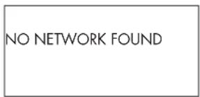 NO NETWORK FOUND