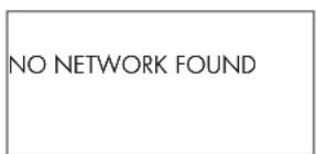 NO NETWORK FOUND
