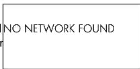 NO NETWORK FOUND