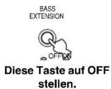 BASS EXTENSION OFFON Diese Taste auf OFF stellen.