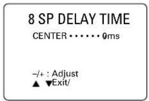 8 SP DELAY TIME CENTER • • • • • 0ms -/+ : Adjust ▲ ▼Exit/