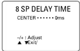 8 SP DELAY TIME CENTER • • • • • 0ms -/+ : Adjust ▲ ▼Exit/