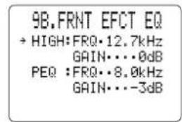 9B.FRNT EFCT EQ → HIGH:FRQ·12.7kHz GAIN···0dB PEQ :FRQ···8.0kHz GAIN···-3dB