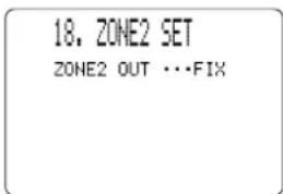 18. ZONE2 SET ZONE2 OUT ...FIX