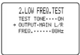 2. LOW FREQ. TEST TEST TONE....ON → OUTPUT·MAIN L/R FREQ.......88Hz