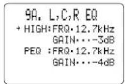 9A. L,C,R EQ → HIGH:FRQ·12.7kHz GAIN···-3dB PEQ :FRQ·12.7kHz GAIN···-4dB