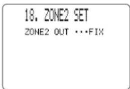 18. ZONE2 SET ZONE2 OUT ...FIX