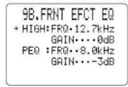 9B.FRNT EFCT EQ → HIGH:FRQ·12.7kHz GAIN···0dB PEQ :FRQ···8.0kHz GAIN···-3dB