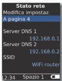Stato rete Modifica impostaz. A pagina 4 Server DNS 1 192.168.0.1 Server DNS 2 192.168.0.2 SSID WiFi router 12:34 Spazio 1