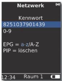 Netzwerk Kennwort 8251037901439 0-9 EPG = a-z/A-Z PIP = löschen 12:34 Raum 1