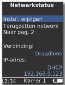 Netwerkstatus Instel. wijzigen Terugzetten netwerk Naar pag. 2 Verbinding: Draadloos IP-adres: DHCP 192.168.0.123 12:34 Kamer 1