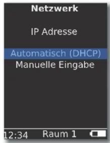 Netzwerk IP Adresse Automatisch (DHCP) Manuelle Eingabe 12:34 Raum 1