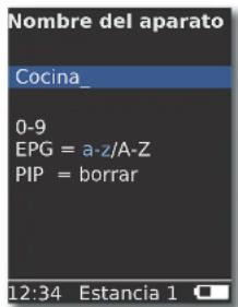 Nombre del aparato Cocina_ 0-9 EPG = a-z/A-Z PIP = borrar 12:34 Estancia 1