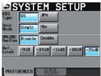 SYSTEM SETUP KBD Type US JPN Solo Mode Single Mix ONLINE Function Disable Enable Ref. Level -9dB -14dB -16dB -18dB -20dB PREFERENCES Clock RUST