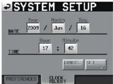 SYSTEM SETUP DATE Year Month Day 2009 / Jun / 16 TIME Hour Minute 17 : 42 CANCEL SET PREFERENCES CLOCK ADJUST