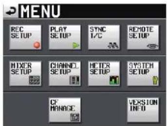 MENU REC SETUP PLAY SETUP SYNC I/C REMOTE SETUP MIXER SETUP CHANNEL SETUP HEIER SETUP SYSTEM SETUP CF MANAGE VERSION INFO