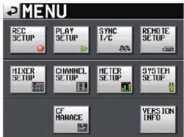 MENU REC SETUP PLAY SETUP SYNC T/C JNA REMOTE SETUP MIXER SETUP CHANNEL SETUP METER SETUP SYSTEM SETUP CF MANACE VERSION INFO