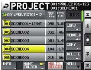 PROJECT 001:PROJECT01-123 001:SCENE001 001:PROJECT01-12 NUM TYPE TOTAL TIME ENTER LOAD REBUILD COPY DELETE MENU 001 SCENE001-12345 098 3.8 002 SCENE002 032 46 003 SCENE003 001 5.4 004 SCENE004 104 17 005 SCENE005 015 56 INFO MAKE FOLDER MULTI SELECT