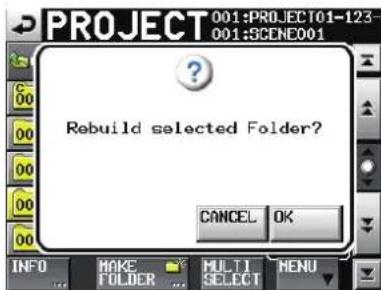 PROJECT 001:PROJECT01-123 001:SCENC001 Rebuild selected Folder? CANCEL OK INFO MAKE FOLDER MULTI SELECT MENU