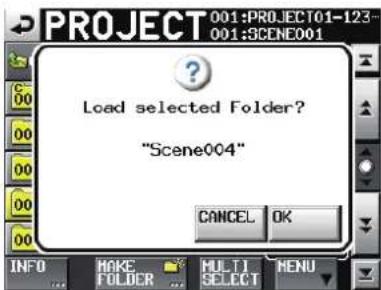 PROJECT 001:PROJECT01-123 001:SCENE001 Load selected Folder? "Scene004" CANCEL OK INFO MAKE MULTI MENU FOLDER SELECT
