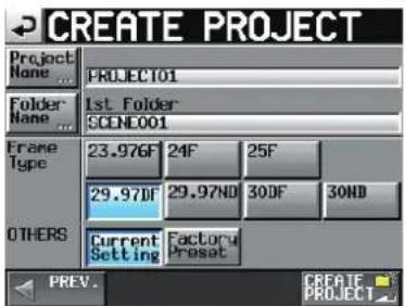 CREATE PROJECT Project None ... PROJECT01 Folder Name ... 1st. Folder SCENE001 Frame Type 23.976F 24F 25F 29.97DF 29.97ND 30DF 30ND OTHERS Current Setting Factory Preset PREV. CREATE PROJECT