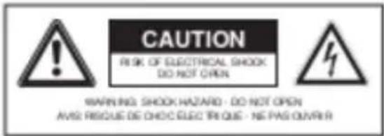 CAUTION RISK OF ELECTRICAL SHOCK DO NOT OPEN WARNING: SHOCK HAZARD - DO NOT OPEN Avis: RISQUE DE CHOÉ ELECTRIQUE - NE PAS OUVER
