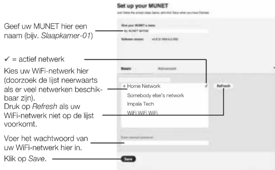 Geef uw MUNET hier een naam (bijv. Slaapkamer-01) ✓ = actief netwerk Kies uw WiFi-netwerk hier (doorzoek de lijst neerwaarts als er veel netwerken beschikbaar zijn). Druk op Refresh als uw WiFi-netwerk niet op de lijst voorkomt. Voer het wachtwoord van uw WiFi-netwerk hier in. Klik op Save.